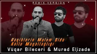 Vuqar Bileceri - Reqiblerin melum oldu kelle mayallagligi Remix (Murad Elizade) Resimi