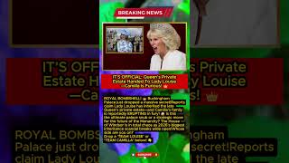 SHOCKING VETO: Why Lady Louise Got The Secret Estate Camilla Wanted! 😱