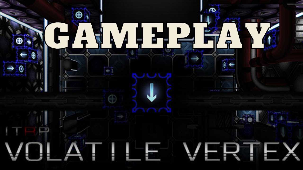 ITRP _ Volatile Vertex  Gameplay Walkthrough [No Commentary]