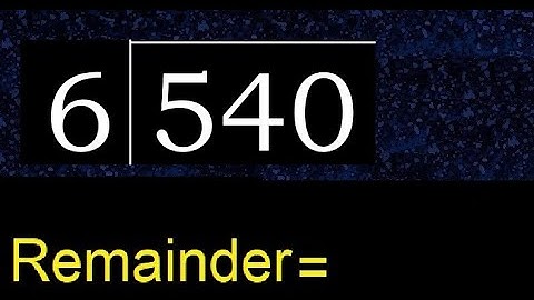 Divide 540 by 6 , remainder  . Division with 1 Digit Divisors . How to do