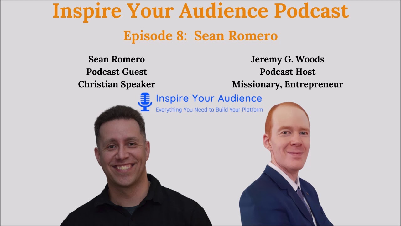 Sean Romero - Episode 8 - Inspire Your Audience Podcast