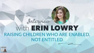 Erin Lowry: Raising Children Who Are Enabled, Not Entitled | Afford Anything Podcast (Ep. #70)