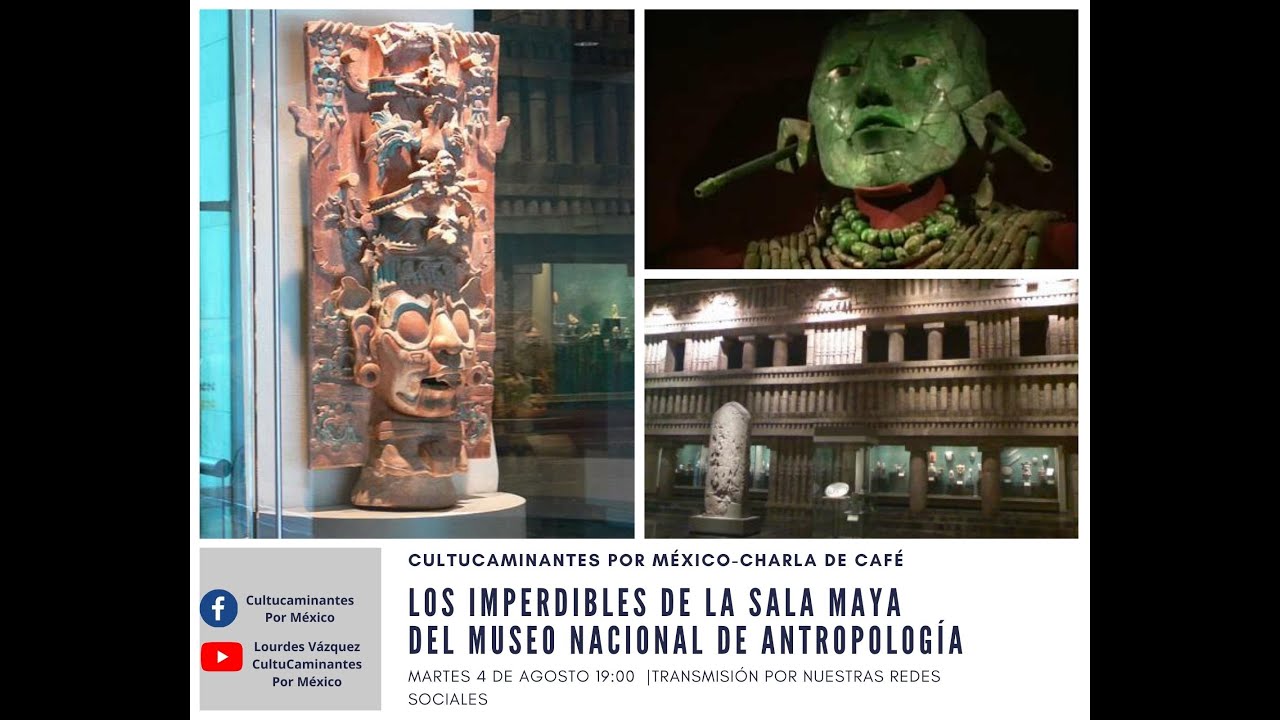 Charla de Café Los imperdibles de la Sala Maya del Museo Nacional De Antropología