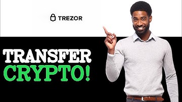 How To Transfer Crypto To Trezor Wallet (2025)