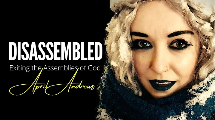 DISASSEMBLED - Exiting the Assemblies of God ~ wit...