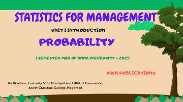 PROBABILITY / MBA / STATISTICS FOR MANAGEMENT / UNIT I ANNA UNIVERSITY / MWN Publications
