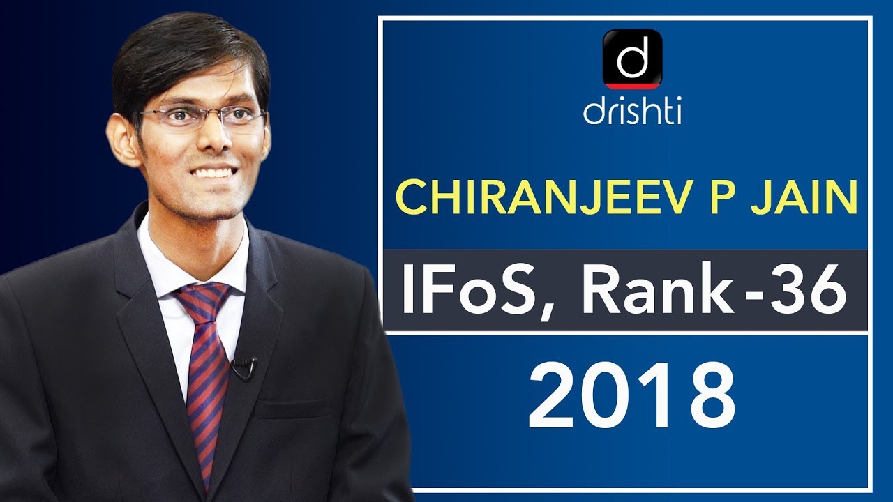 Mock Interview : Chiranjeev P Jain -  IFoS - 2018, Rank-36
