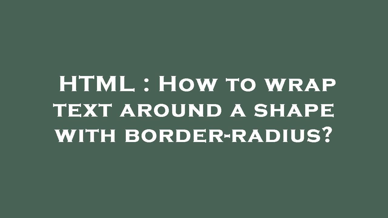 HTML : How to wrap text around a shape with border-radius? - YouTube