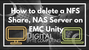 How to delete a NFS Share, File System and NAS Server on a EMC Unity SAN using Unisphere