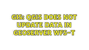 GIS: QGIS does not update data in Geoserver WFS-T