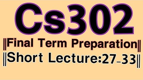 ||Cs302 Final Term Preparation||Short Lecture:26-33||Life Star Academy|| By Rj Ray Afzal||