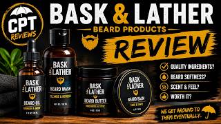 CPT Reviews Bask Lather Beard Products Review Beard Game Upgraded