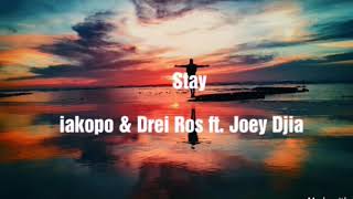 Iakopo & Drei Ros ft. Joey Djia - STAY (Lyrics)