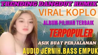 Download Lagu TRANDING //NON STOP PLAYLISH LAGU PILIHAN// DANGDUT REMIX KOPLO TERVIRAL 2025  MP3