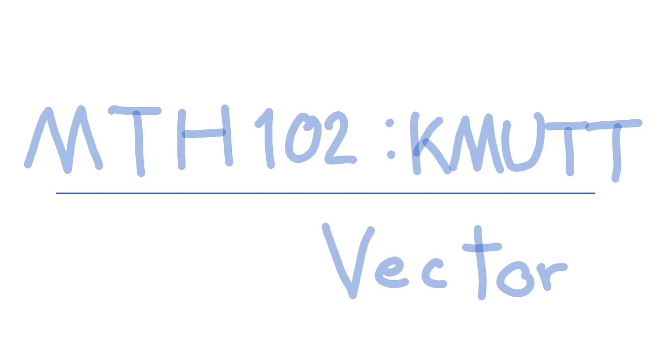 หนังสือ vector  2022 New  【MTH102: KMUTT】เวกเตอร์ (Vector) - อ่านหนังสือสอนตัวเอง