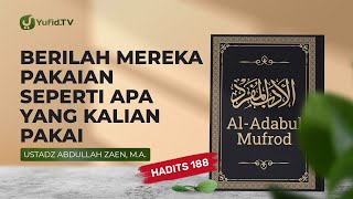Berilah Mereka Pakaian Seperti Yang Kalian Pakai (Hadits 188) - Ustadz Abdullah Zaen, Lc., MA