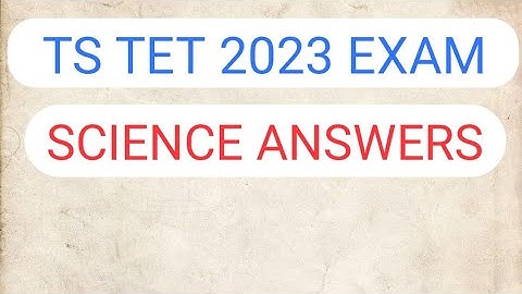 TS TET 2023 EXAM SCIENCE ANSWERS