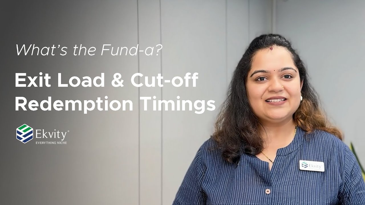 Exit Load & Cut-off Redemption Timings | What’s the Fund-a? - EP04 | Ekvity