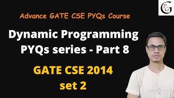 Dynamic Programming PYQs series - Part 8 | GATE CSE 2014 - set 2 | Algorithms
