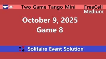 Two Game Tango Mini Game #8 | October 9, 2025 Event | FreeCell Medium