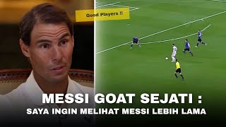 Dia Goat Sejati Inilah Hari Dimana Rafael Nadal Tak Mau Melihat Messi Pensiun Lebih Cepat