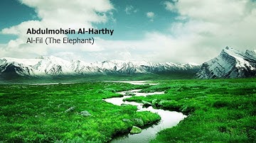 Abdulmohsin Al Harthy   105 Surah Al Fil The Elephant  عبدالمحسن الحارثي   سورة  الفيل