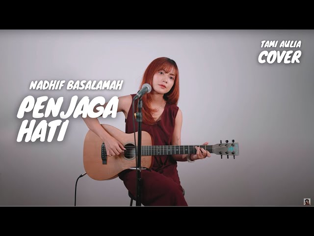 PENJAGA HATI -  NADHIF BASALAMAH | TAMI AULIA class=