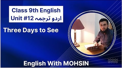 9th Class English | Unit # 12 | Three Days to see | English To Urdu Translation