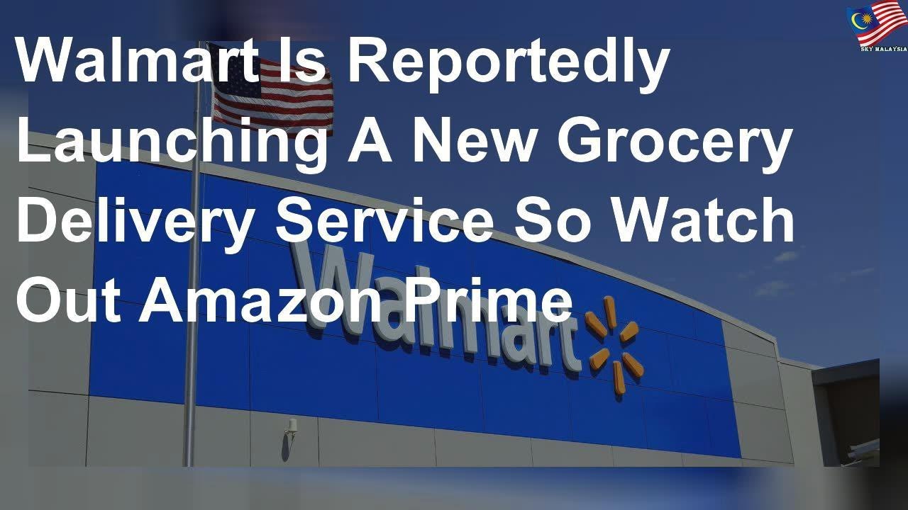 Walmart Is Reportedly Launching A New Grocery Delivery Service So Watch