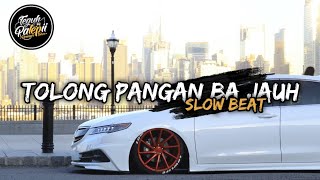 Tolong Pa Ngana Ba Jauh X Tame pebrio Slow Beat ( DJ Teguh Palepi )