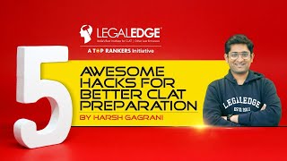 5 Awesome Hack for Better CLAT Preparation by Harsh Gagrani | CLAT Preparation Tips