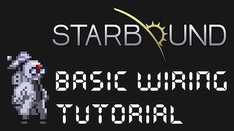 Starbound: Basic Wiring Tutorial