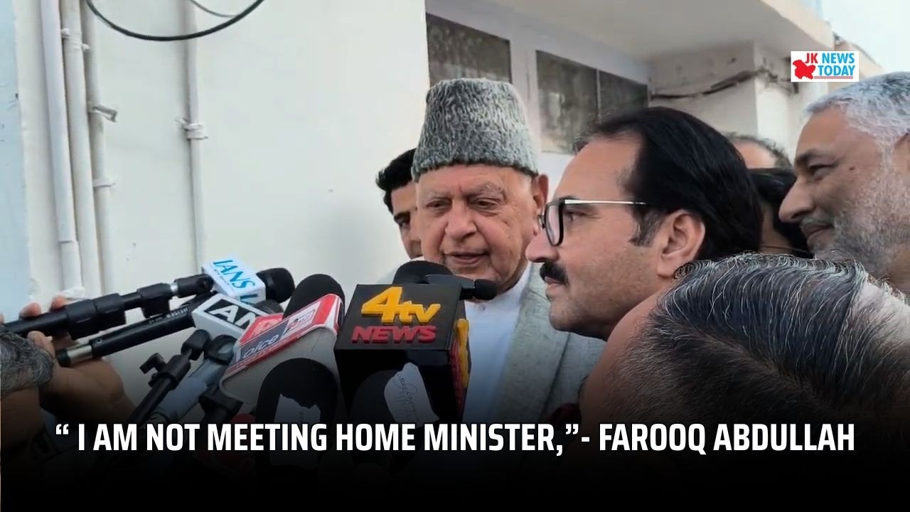 “ I am not meeting Home Minister,”- Farooq Abdullah | JK News Today