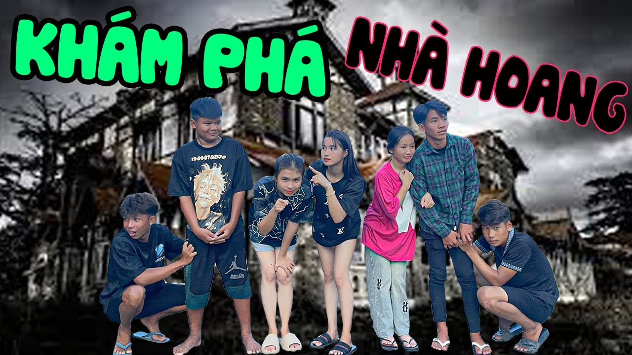 ATĐ/ KHÁM PHÁ NHÀ HOANG