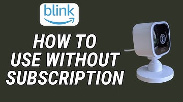How To Use Blink Camera Without Subscription (2025)
