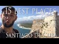 Santiago de CUBA : 15 Best Places
