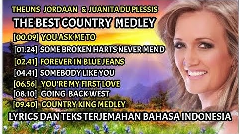 THEUNS JORDAAN & JUANITA DU PLESSIS  COUNTRY MEDLEY LYRICS   DAN TEKS TERJEMAHAN BAHASA INDONESIA