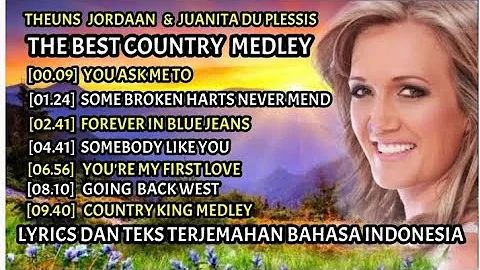 THEUNS JORDAAN & JUANITA DU PLESSIS  COUNTRY MEDLEY LYRICS   DAN TEKS TERJEMAHAN BAHASA INDONESIA