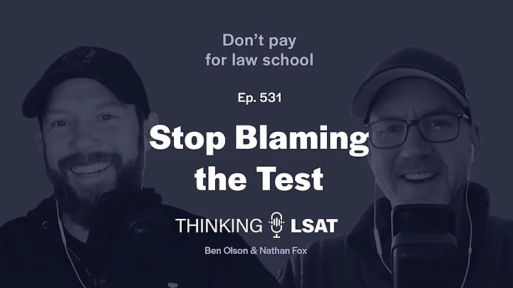 Stop Blaming the Test | Thinking LSAT, Ep. 531