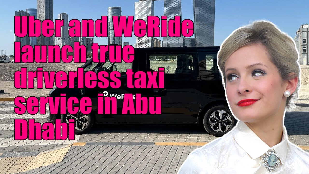 Uber and WeRide launch true driverless taxi service in Abu Dhabi - YouTube