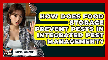 How Does Food Storage Prevent Pests In Integrated Pest Management? - Insects and Invaders