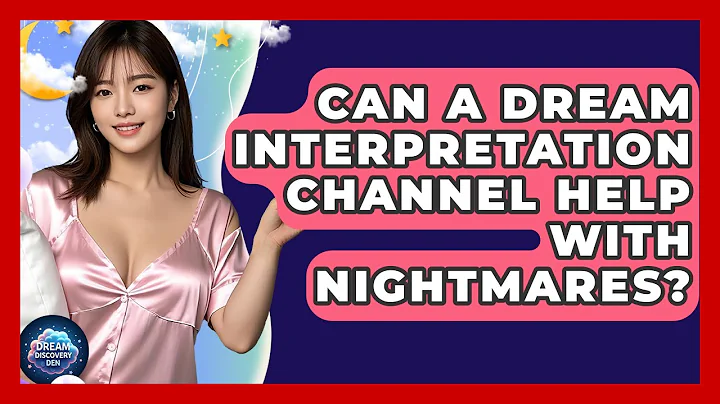 Can A Dream Interpretation Channel Help With Nightmares? - Dream Discovery Den