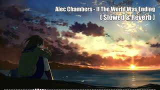 Alec Chambers  If The World Was Ending   U0026   P A N I C