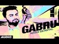 ARSH BENIPAL: GABRU Audio Song | Rupin Kahlon | New Punjabi Song 2016