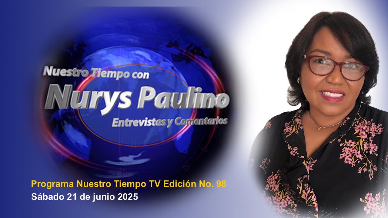 Nuestro Tiempo con Nurys Paulino TV. Sábado 21 junio de 2025
