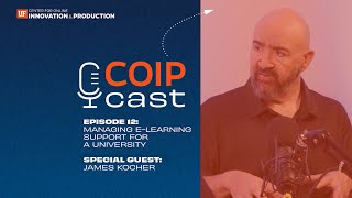 COIPcast Ep. 12: Managing e-Learning Support for a University