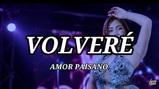 AMOR PAISANO– VOLVERÉ (Letra) | Lyrics Latino