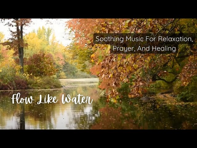 Flow Like Water: Soothing Music For Relaxation, Prayer, And Healing class=