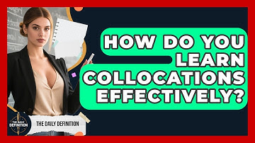 How Do You Learn Collocations Effectively? - The Daily Definition