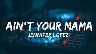 Jennifer Lopez - Ain't Your Mama || Music Maddison Huang